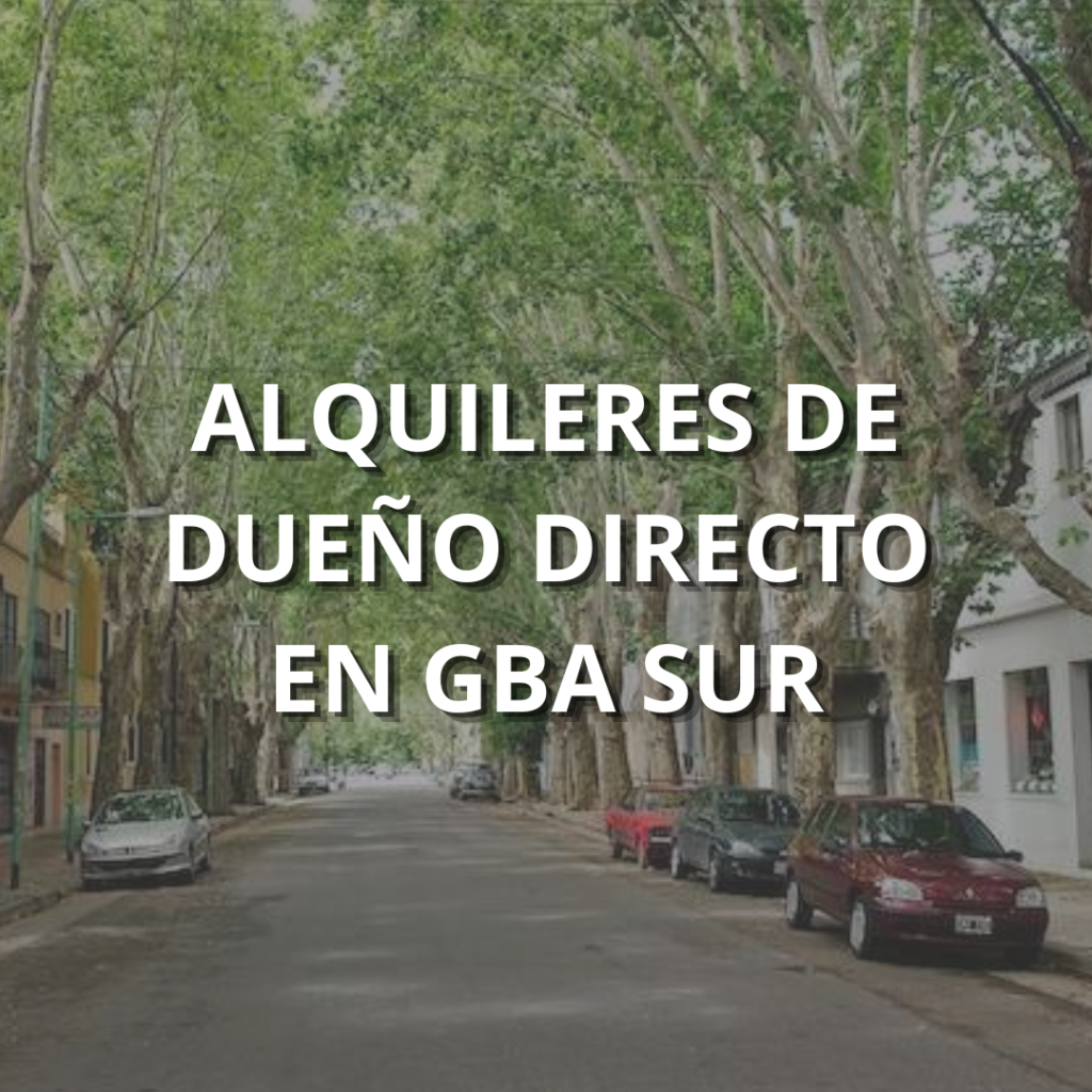 Alquileres dueño directo en zona sur buenos aires